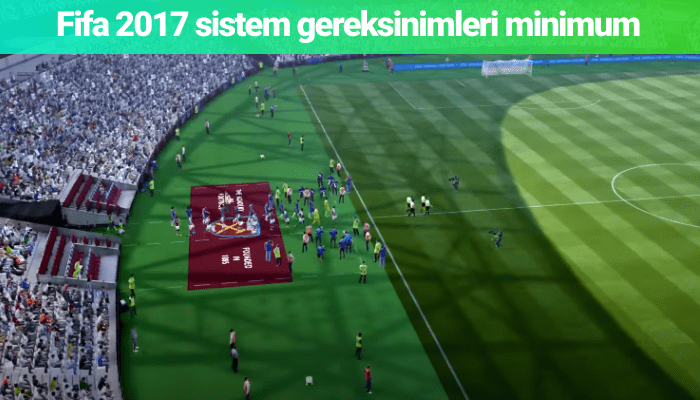 Fifa 2017 sistem gereksinimleri minimum