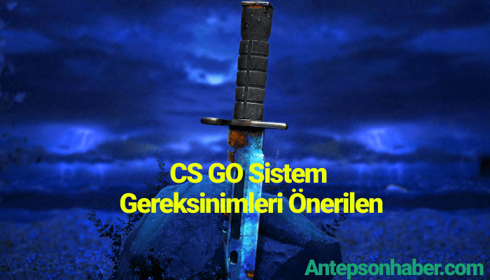 CS GO Sistem Gereksinimleri Önerilen