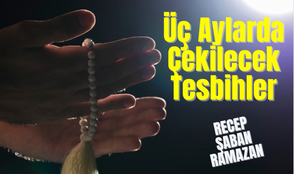 uc Aylarda cekilecek Tesbihler