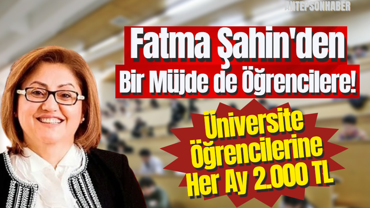 Fatma Şahin'den Bir Müjde Öğrencilere! Üniversite Öğrencilerine Her Ay 2.000 TL