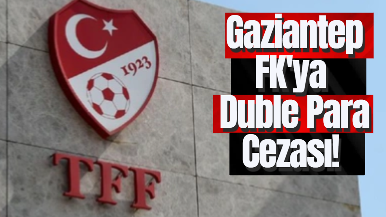 Gaziantep FK'ya Duble Para Cezası!