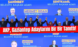 AKP, Gaziantep Adaylarını Bir Bir Tanıttı!