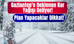 Gaziantep'e Beklenen Kar Yağışı Geliyor! Plan Yapacaklar Dikkat!