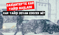 Gaziantep'te Kar Yağışı Başladı! Kar Yağışı Devam Edecek Mi?