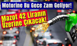 Motorine Bu Gece Zam Geliyor! Mazot 42 Liranın Üzerine Çıkacak!