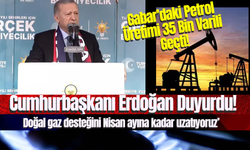 Cumhurbaşkanı Erdoğan Duyurdu! Gabar’daki Petrol Üretimi 35 Bin Varili Geçti!