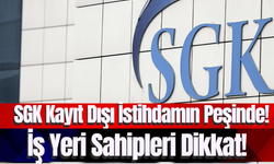 SGK Kayıt Dışı İstihdamın Peşinde! İş Yeri Sahipleri Dikkat!