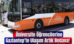 Üniversite Öğrencilerine Gaziantep'te Ulaşım Artık Bedava!