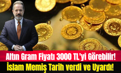 Altın Yatırımcıları Dikkat! İslam Memiş Tarih verdi! Altın Gram Fiyatı 3000 TL'yi Görebilir