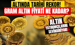 Altında Tarihi Rekor! Gram Altın Fiyatı Ne Kadar? Altın Yatırımcılarını Sevindiriyor!