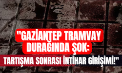 "Gaziantep Tramvay Durağında Şok: Tartışma Sonrası İntihar Girişimi!"