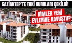 Gaziantep’te TOKİ Kuraları Çekildi: Kimler Yeni Evlerine Kavuştu?