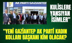 "Yeni Gaziantep AK Parti Kadın Kolları Başkanı Kim Olacak? Kulislere Yansıyan İsimler"