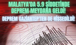 Malatya'da 5.9 Şiddetinde Deprem Meydana Geldi! Deprem Gaziantep'ten de Hissedildi!