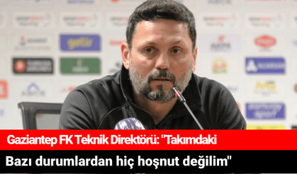 Gaziantep FK Teknik Direktörü: "Takımdaki bazı durumlardan hiç hoşnut değilim"