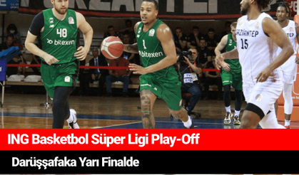 ING Basketbol Süper Ligi Play-Off Darüşşafaka Yarı Finalde