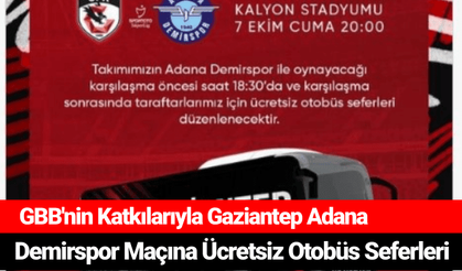 GBB'nin Katkılarıyla Gaziantep Adana Demirspor Maçına Ücretsiz Otobüs Seferleri
