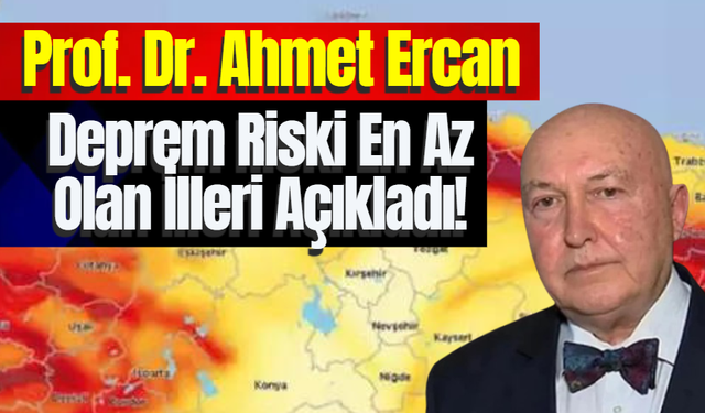 Prof. Dr. Ahmet Ercan Deprem Riski En Az Olan İlleri Açıkladı!