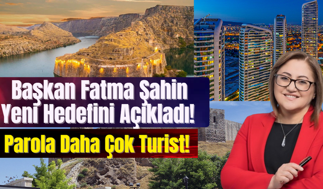 Başkan Fatma Şahin Yeni Hedefini Açıkladı! Parola Daha Çok Turist!
