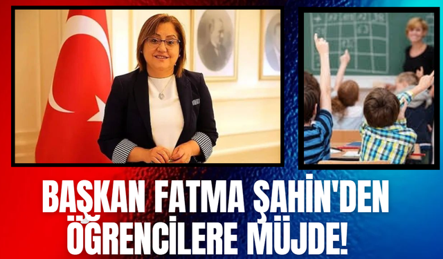 Başkan Fatma Şahin'den Öğrencilere Müjde!