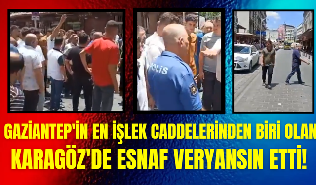 Gaziantep'in En İşlek Caddelerinden Biri Olan Karagöz'de Esnaf Veryansın Etti!