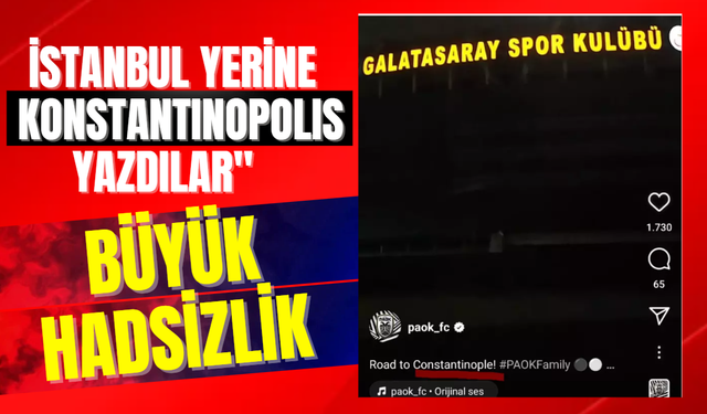 "PAOK’tan Tartışmalı Hamle: İstanbul Yerine Konstantinopolis Yazdılar"