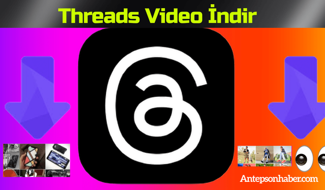 Threads Video İndir (5 Saniyede İndirin) 2023