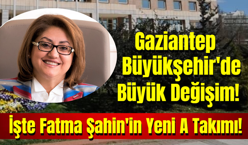 Gaziantep Büyükşehir'de Büyük Değişim! İşte Fatma Şahin'in Yeni A Takımı!