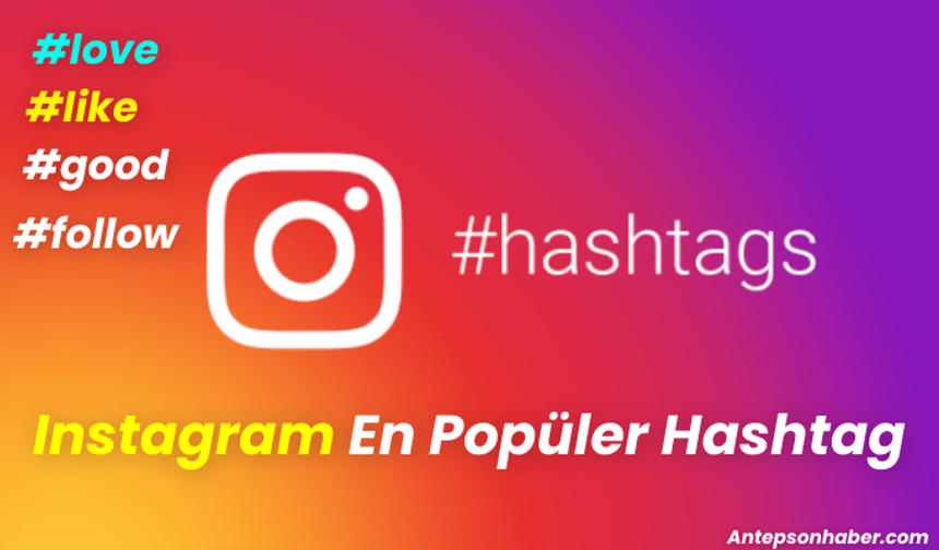 En Popüler Instagram Hashtagler 2024 (Hemen Takipçi Kazan)