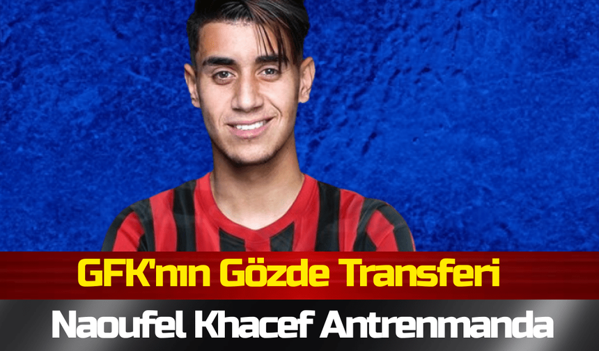 Gaziantep Haber! GFK'nın Gözde Transferi Naoufel Khacef Antrenmanda