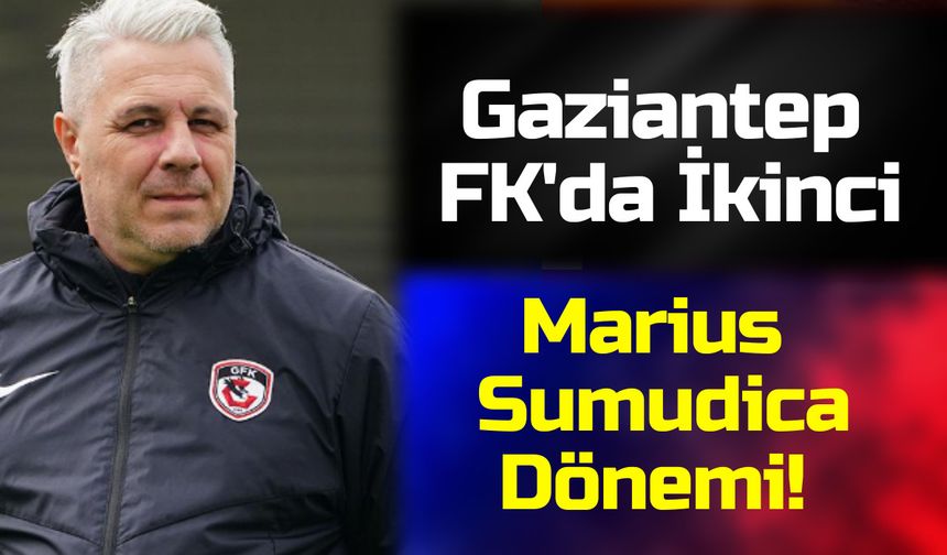Gaziantep Haber! Gaziantep FK'da İkinci Marius Sumudica Dönemi!